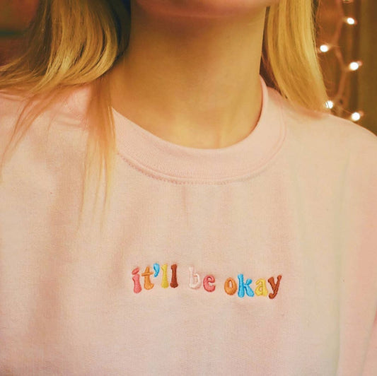 It'll Be Okay Embroidered Crewneck